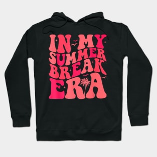 Teacher Summer Tee In My Summer Break Era Last Day Of School Hoodie